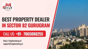 Read more about the article Singh Estates – Best Property Dealer in Sector 82 Gurugram