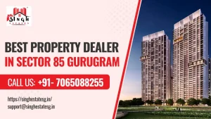 Read more about the article Best Property Dealer in Sector 85 in Gurugram | Singh Estates
